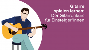 Gitarre spielen lernen: Der Gitarrenkurs für Einsteiger*innen