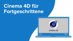 Cinema 4D für Fortgeschrittene