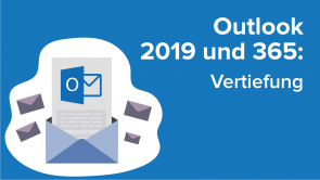 Outlook 2019 und 365: Vertiefung
