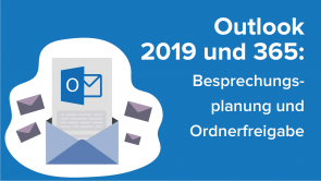 Outlook 2019 und 365: Besprechungsplanung und Ordnerfreigabe