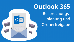 Outlook 365: Besprechungsplanung und Ordnerfreigabe