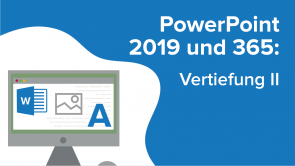 PowerPoint 2019 und 365: Vertiefung II