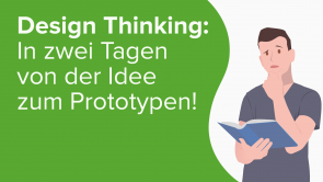 Design Thinking - In zwei Tagen von der Idee zum Prototypen!