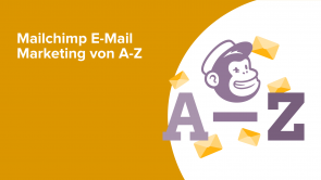 Mailchimp E-Mail Marketing von A-Z