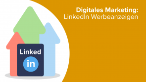 Digitales Marketing: LinkedIn Werbeanzeigen