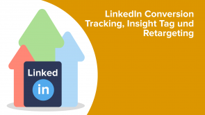 LinkedIn Conversion Tracking, Insight Tag und Retargeting