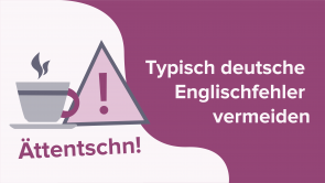 Typisch deutsche Englischfehler vermeiden