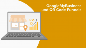 GoogleMyBusiness und QR Code Funnels