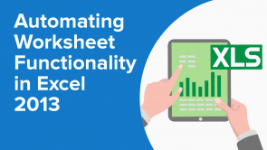 Automating Worksheet Functionality in Excel 2013