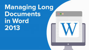 Managing Long Documents in Word 2013