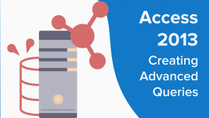 Creating Advanced Queries in Access 2013