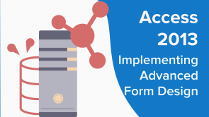 Implementing Advanced Form Design in Access 2013