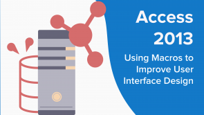 Using Macros to Improve User Interface Design in Access 2013