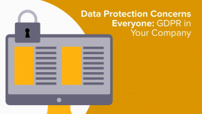 Data Protection Concerns Everyone – GDPR in Your Company