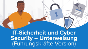 IT-Sicherheit und Cyber Security – Unterweisung (Führungskräfte-Version)