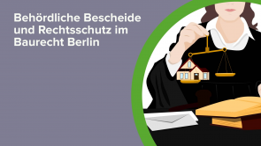 Behördliche Bescheide und Rechtsschutz im Baurecht Berlin