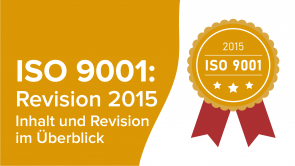 ISO 9001:2015 – Inhalt und Revision im Überblick