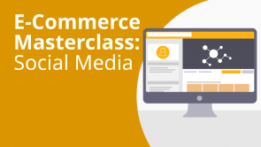E-Commerce Masterclass: Social Media