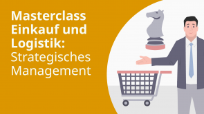 Masterclass Einkauf und Logistik: Strategisches Management