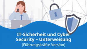 IT-Sicherheit und Cyber Security – Unterweisung (Führungskräfte-Version)