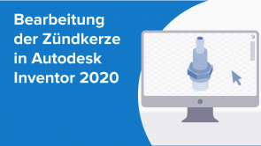 Bearbeitung der Zündkerze in Autodesk Inventor 2020