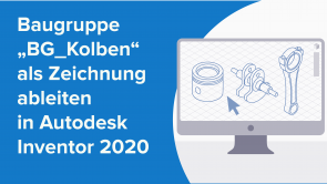 Baugruppe "BG_Kolben" als Zeichnung ableiten in Autodesk Inventor 2020