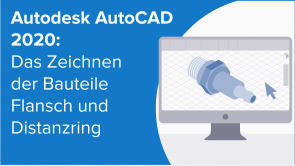 Das Zeichnen der Bauteile Flansch und Distanzring in Autodesk AutoCAD 2020