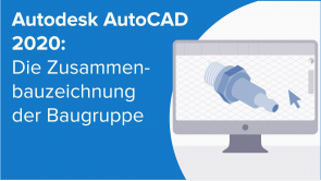 Die Zusammenbauzeichnung der Baugruppe in Autodesk AutoCAD 2020