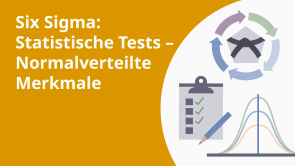 Six Sigma: Statistische Tests – Normalverteilte Merkmale