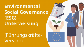 Environmental Social Governance (ESG) – Unterweisung (Führungskräfte-Version)