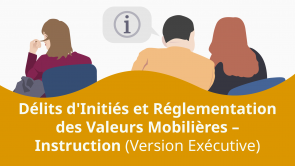 Délits d'Initiés et Réglementation des Valeurs Mobilières – Instruction (Version Exécutive) (FR)