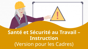 Santé et Sécurité au Travail – Instruction (Version pour les Cadres) (FR)