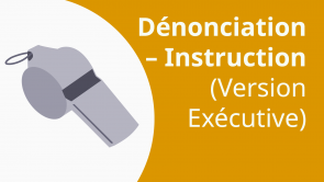 Dénonciation – Instruction (Version Exécutive) (FR)