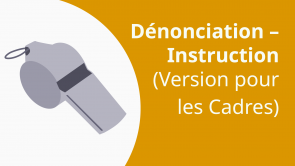 Dénonciation – Instruction (Version pour les Cadres) (FR)