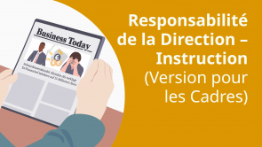 Responsabilité de la Direction – Instruction (Version pour les Cadres) (FR)