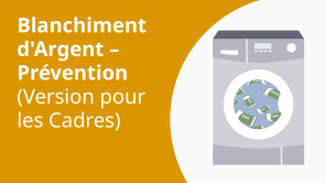 Blanchiment d'Argent – Prévention (Version pour les Cadres) (FR)