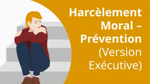 Harcèlement Moral – Prévention (Version Exécutive) (FR)