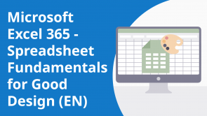 Microsoft Excel 365 – Spreadsheet Fundamentals for Good Design (EN)