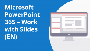 Microsoft PowerPoint 365 – Work with Slides (EN)