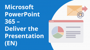 Microsoft PowerPoint 365 – Deliver the Presentation (EN)